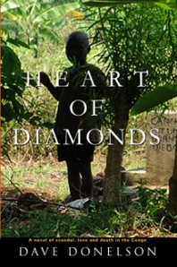 Heart Of Diamonds, a novel of scandal, love, and death in the Congo